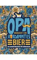 Opa braucht ein verdammtes Bier