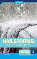 Hailstorms: Causes and Effects: (Wild Weather)