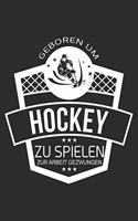 geboren um eishockey zu spielen zur Arbeit gezwungen