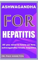 Ashwagandha for Hepatitis: All you need to know on how ashwagandha treats hepatitis