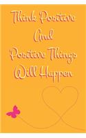 Think positive and positive things will happen