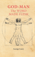 God Man The Word Made Flesh: The Esoteric Physiology of Ascension and the 'Sacred Secretion'