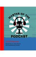 Master OF The Podcast: 2020 Month And Year To View Plus Podcast Show Templates - Journal Pages