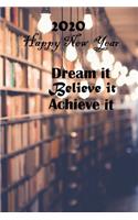 Dream It. Believe It. Achieve It 2020 Happy New Year: 100 Lined Pages, Daily Notebook, Journal, Diary, motivational (Medium, 6 x 9 inches) (Inspirational Notebooks)