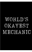 World's Okayest Mechanic: Blank Lined Journal For Taking Notes, Journaling, Funny Gift, Gag Gift For Coworker or Family Member