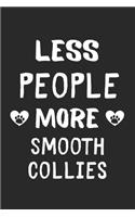 Less People More Smooth Collies: Lined Journal, 120 Pages, 6 x 9, Funny Smooth Collie Gift Idea, Black Matte Finish (Less People More Smooth Collies Journal)