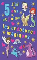 J'ai 5 ans et j'aime les créatures magiques: J'ai 5 ans et j'aime les créatures magiques. Idéal pour apprendre les couleurs et développer la motricité fine. Occupe les enfants pendant des heure