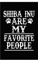 Shiba Inu Are My Favorite People: Blank Lined Journal for Dog Lovers, Dog Mom, Dog Dad and Pet Owners
