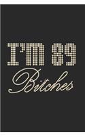 I'm 89 Bitches Notebook Birthday Celebration Gift Lets Party Bitches 89 Birth Anniversary