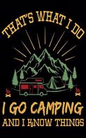 That's what i do i go camping and i know things