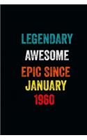 Legendary Awesome Epic Since January 1960 Notebook Birthday Gift