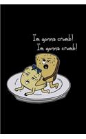 I'm gonna crumb!: 6x9 Food - dotgrid - dot grid paper - notebook - notes