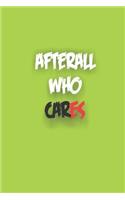 After all Who Cares