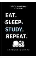 #maschinenbau Studium Eat. Sleep. Study. Repeat.Erfolgsjournal