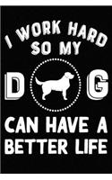 I Work Hard So My Golden Retriever Can Have A Better Life: Blank Lined Journal for Dog Lovers, Dog Mom, Dog Dad and Pet Owners