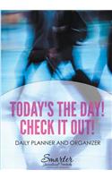 Today's the Day! Check it Out! Daily Planner and Organizer
