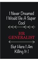 I never Dreamed I would be a super cool HR Generalist But here I am killing it: Writing careers journals and notebook. A way towards enhancement