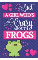 Just A Girl Who's Crazy About Frogs: Frog Gifts for Women... Cute Novelty Pink & Blue Small Lined Notebook / Journal to Write in