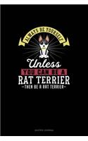 Always Be Yourself Unless You Can Be A Rat Terrier Then Be A Rat Terrier: Quotes Journal(229 Quotes Journal)