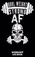 Goal Weight Strong AF Workout Log Book