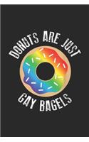 donuts are just gay bagels: Funny Donut, Just Gay Bagels LGBTQ Pride Month Gift Journal/Notebook Blank Lined Ruled 6x9 100 Pages