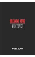 Breaking News Whatever Notebook