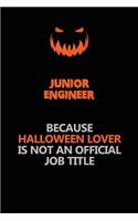 Junior Engineer Because Halloween Lover Is Not An Official Job Title