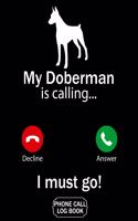 My Doberman Is Calling I Must Go Phone Call Log Book