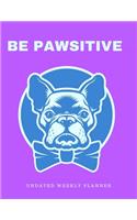 Undated Blank Weekly Planner: Funny Boston Terrier Dog Pun Cover - Plan Day, Week, Month For The Year - Schedule Tasks Monthly or Yearly & See Each Hour: Cute Puppy Gift: Customi