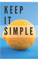 Keep It Simple Notebook: Composition Notebook - Take Note - Journal - Diary - Photo Album (110 Pages, Blank, 6 x 9)