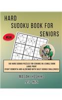 Hard Sudoku Book For Seniors # 24: 100 Hard Sudoku Puzzles For Seniors In A Single Book--Large Print (Fight Dementia And Alzheimer With Daily Sudoku Challenges)