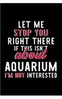 Let Me Stop You Right There If This Isn't About Aquarium I'm Not Interested