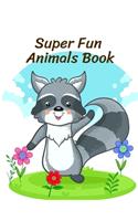 Super Fun Animals Book: Coloring Pages, Relax Design from Artists, cute Pictures for toddlers Children Kids Kindergarten and adults
