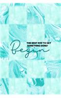 The Best Way To Get Something Done? Begin