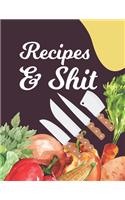 Recipes & Shit: Blank Recipe Journal to Write in for Women, Cookbook to Note Down Your Favorite Recipes. Blank Recipe Journal And Organizer For Recipes (8.5 x 11" 1