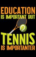 Education Is Important But Tennis Is Importanter