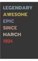 Legendary Awesome Epic Since March 1934 - Birthday Gift For 85 Year Old Men and Women Born in 1934: Blank Lined Retro Journal Notebook, Diary, Vintage Planner
