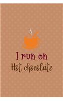 I Run On Hot Chocolate