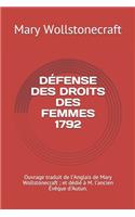 Défense des droits des femmes 1792: Ouvrage traduit de l'Anglais de Mary Wollstonecraft; et dédié à M. l'ancien Évêque d'Autun.