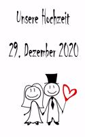 Unsere Hochzeit - 29. Dezember 2020: Hochzeitsplaner, Weddingplaner, Hochzeitscheckliste, Jahrestag, Hochzeitsdatum - Individuelles Geschenk für Braut, Trauzeugen, Trauzeugin und Brautp