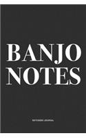 Banjo Notes: A 6x9 Inch Diary Notebook Journal With A Bold Text Font Slogan On A Matte Cover and 120 Blank Lined Pages Makes A Great Alternative To A Card