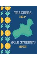 Teachers help mold students minds: Journal/Notebook Blank Lined Ruled 8.5x11 100 Pages