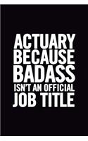 Actuary Because Badass Isn't an Official Job Title