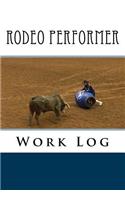 Rodeo Performer Work Log: Work Journal, Work Diary, Log - 132 pages, 7 x 10 inches