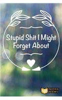 Stupid Shit I Might Forget About