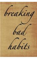 Breaking Bad Habits