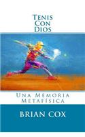 Tenis Con Dios: Una Memoria Metafísica