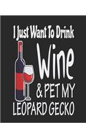 I Just Want Drink Wine & Pet My Leopard Gecko: Funny Planner for Leopard Gecko Mom