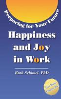 Happiness and Joy in Work: Preparing for Your Future