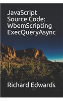 JavaScript Source Code: WbemScripting ExecQueryAsync